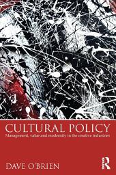 Icon image Cultural Policy: Management, Value & Modernity in the Creative Industries