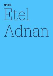 Icon image Etel Adnan: Der Preis der Liebe, den wir nicht zahlen wollen(dOCUMENTA (13): 100 Notes - 100 Thoughts, 100 Notizen - 100 Gedanken # 006)