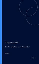 Icon image T'ang yin-pi-shih: Parallel cases from under the pear tree