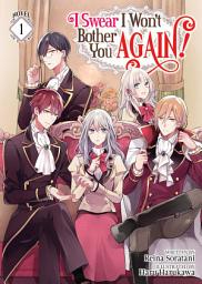 Icon image I Swear I Won't Bother You Again! (Light Novel): I Swear I Won't Bother You Again! (Light Novel) Vol. 1