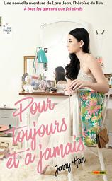 Icon image Les Amours de Lara Jean T03: Pour toujours et à jamais