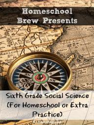 Icon image Sixth Grade Social Science: For Homeschool or Extra Practice