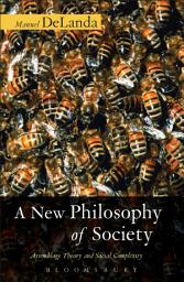 Icon image A New Philosophy of Society: Assemblage Theory and Social Complexity