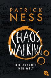 Icon image Chaos Walking - Die Zukunft der Welt: Das Finale des tiefgründigen Abenteuer-Epos