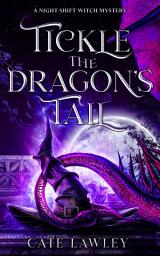 Icon image Tickle the Dragon's Tail: A paranormal witch cozy murder mystery