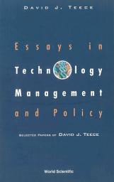Icon image Essays in Technology Management and Policy: Selected Papers of David J Teece
