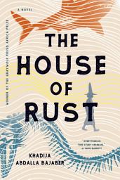 Icon image The House of Rust: A Novel