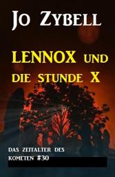 Icon image Das Zeitalter des Kometen #30: Lennox und die Stunde X (1 von 2)