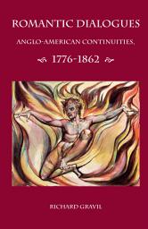 Icon image Romantic Dialogues: Anglo-American Continuities, 1776-1862