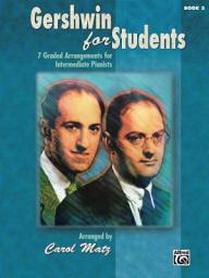 Icon image Gershwin for Students, Book 3: 7 Graded Arrangements for Intermediate Pianists