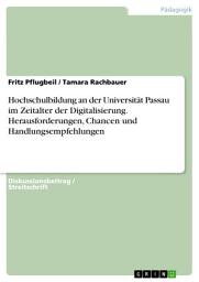 Icon image Hochschulbildung an der Universität Passau im Zeitalter der Digitalisierung. Herausforderungen, Chancen und Handlungsempfehlungen
