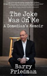 Icon image The Joke Was On Me: A Comedian's Memoir