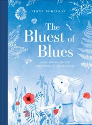 Icon image The Bluest of Blues: Anna Atkins and the First Book of Photographs