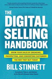 Icon image The Digital Selling Handbook: Grow Your Sales by Engaging, Prospecting, and Converting Customers the Way They Buy Today