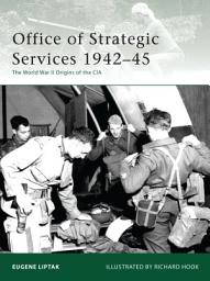 Icon image Office of Strategic Services 194245: The World War II Origins of the CIA