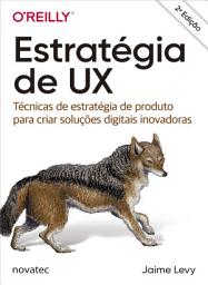 Icon image Estratégia de UX: Técnicas de estratégia de produto para criar soluções digitais inovadoras