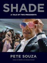Icon image Shade: A Tale of Two Presidents