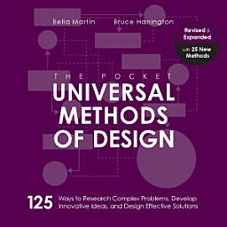 Icon image The Pocket Universal Methods of Design, Revised and Expanded: 125 Ways to Research Complex Problems, Develop Innovative Ideas, and Design Effective Solutions