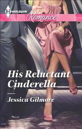 Icon image His Reluctant Cinderella
