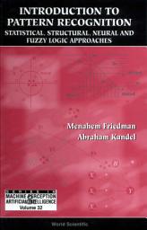 Icon image Introduction to Pattern Recognition: Statistical, Structural, Neural and Fuzzy Logic Approaches