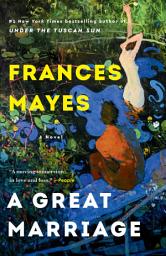 Icon image A Great Marriage: A Novel