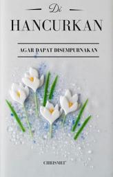 Icon image Dihancurkan agar Dapat Disempurnakan: Hidup yang Berarti