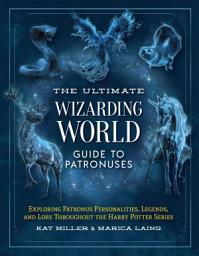 Icon image The Ultimate Wizarding World Guide to Patronuses: Exploring Patronus personalities, legends, and lore throughout the Harry Potter series