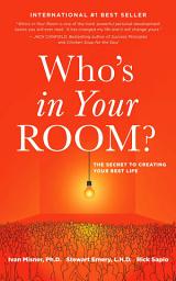 Icon image Who's in Your Room?: The Secret to Living Your Best Life