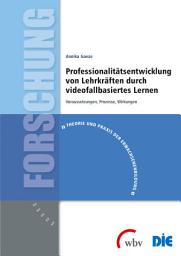Icon image Professionalitätsentwicklung von Lehrkräften durch videofallbasiertes Lernen: Voraussetzungen, Prozesse, Wirkungen