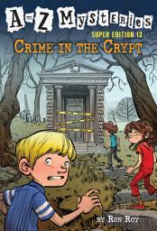 Icon image A to Z Mysteries Super Edition #13: Crime in the Crypt