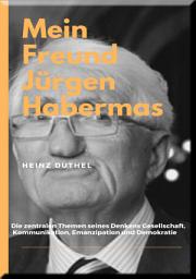 Icon image MEIN FREUND JÜRGEN HABERMAS: "Das Über-Ich ist die intrapsychisch verlängerte gesellschaftliche Autorität."