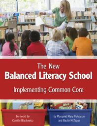 Icon image The New Balanced Literacy School: Implementing Common Core