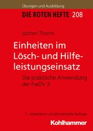 Icon image Einheiten im Lösch- und Hilfeleistungseinsatz: Die praktische Anwendung der FwDV 3, Ausgabe 7