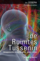 Icon image De Ruimtes Tussenin: Onopgemerkte krachten die uw leven richten