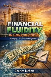 Icon image FINANCIAL FLUIDITY IN CONSTRUCTION: Managing Cash Flow and Payments