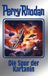 Icon image Perry Rhodan 160: Die Spur der Kartanin (Silberband): 2. Band des Zyklus "Die Gänger des Netzes"