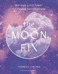 Icon image The Moon Fix: Harness Lunar Power for Healing and Happiness