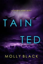 Icon image Tainted (A Casey Bolt FBI Suspense Thriller—Book Seven)