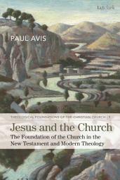 Icon image Jesus and the Church: The Foundation of the Church in the New Testament and Modern Theology