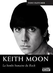 Icon image CAMION BLANC: KEITH MOON La bombe humaine du rock