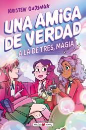 Icon image Una amiga de verdad 3: A la de tres, magia