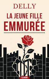 Icon image La Jeune Fille emmurée: Roman d’Amour : L’amour rédempteur face à la cruauté d’une famille impitoyable