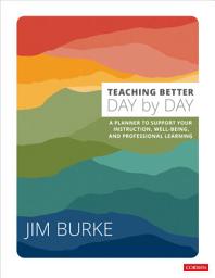 Icon image Teaching Better Day by Day: A Planner to Support Your Instruction, Well-Being, and Professional Learning