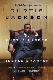 Icon image Hustle Harder, Hustle Smarter: Wie du erfolgreich wirst und auch bleibst