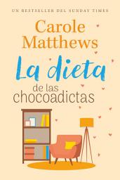Icon image La dieta de las chocoadictas: Una novela de romance feelgood