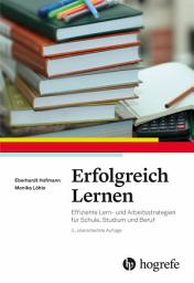 Icon image Erfolgreich Lernen: Effiziente Lern- und Arbeitsstrategien für Schule, Studium und Beruf, Ausgabe 3