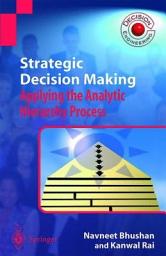 Icon image Strategic Decision Making: Applying the Analytic Hierarchy Process