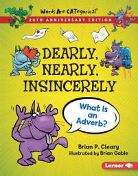 Icon image Dearly, Nearly, Insincerely, 20th Anniversary Edition: What Is an Adverb?