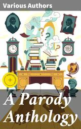 Icon image A Parody Anthology: Enriched edition. Exploring the Humorous Depths of Literary Parody