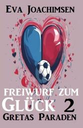 Icon image Gretas Paraden: Freiwurf zum Glück 2